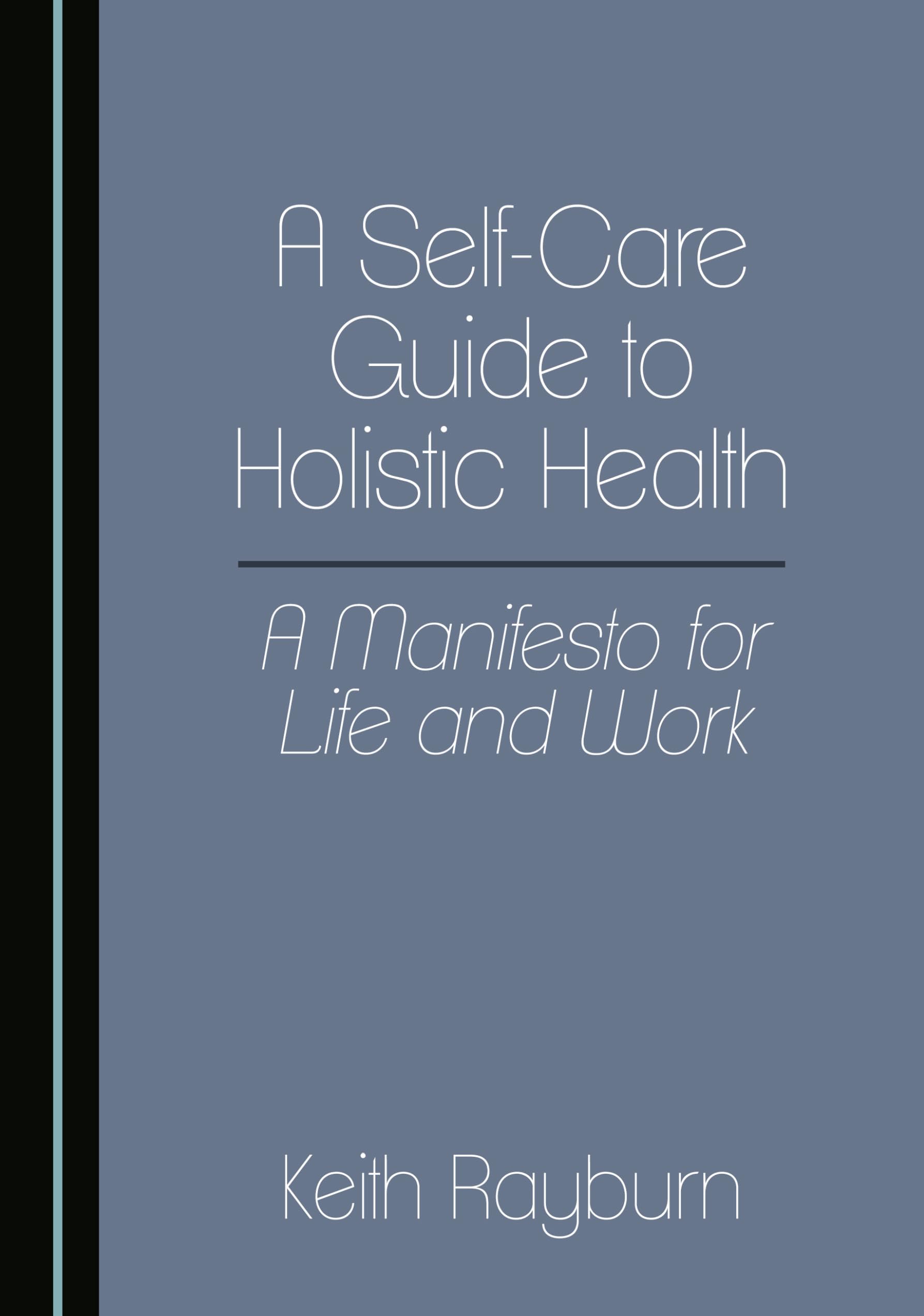 A Self-Care Guide to Holistic Health: A Manifesto for Life and Work