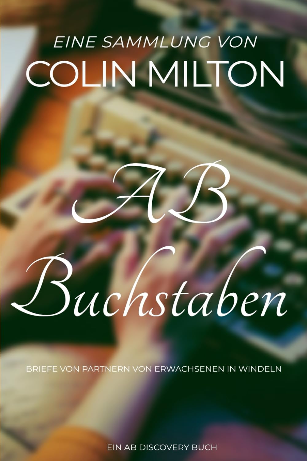 AB Buchstaben: Ein ABDL-Femdom-Windelbuch