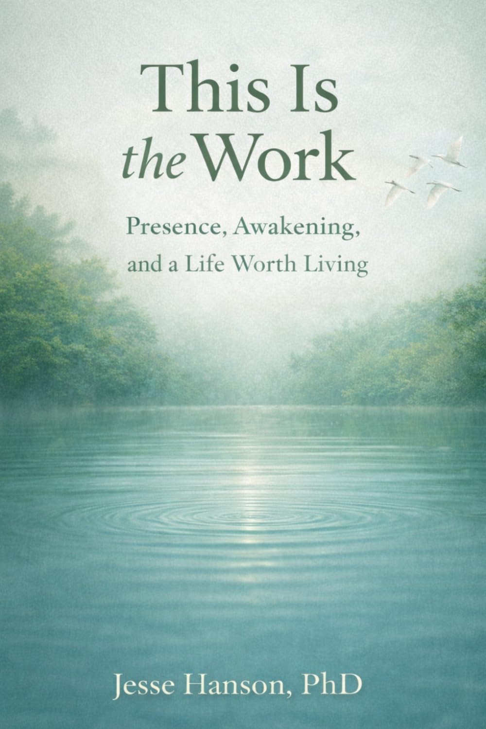This is The Work: Presence, Embodiment, and Awakening