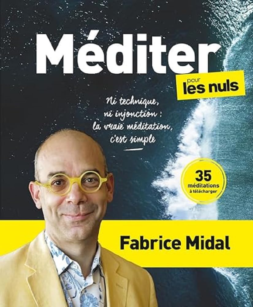 Méditer pour les Nuls: | Fabrice Midal, méditation, pleine conscience, postures, respiration, débutant