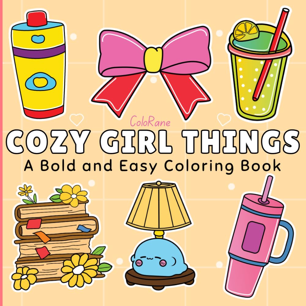 Cozy Girl Things: A Bold and Easy Coloring Book for Cozy Moments, Stress Relief and Self Love