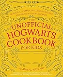 The Unofficial Hogwarts Cookbook for Kids: 50 Magically...