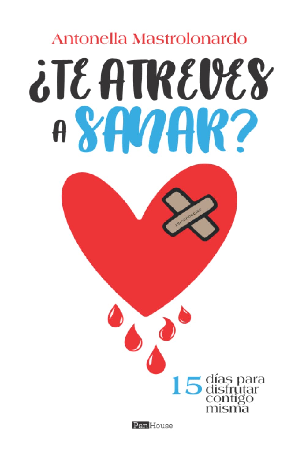¿Te atreves a Sanar?: 15 días para disfrutar contigo misma