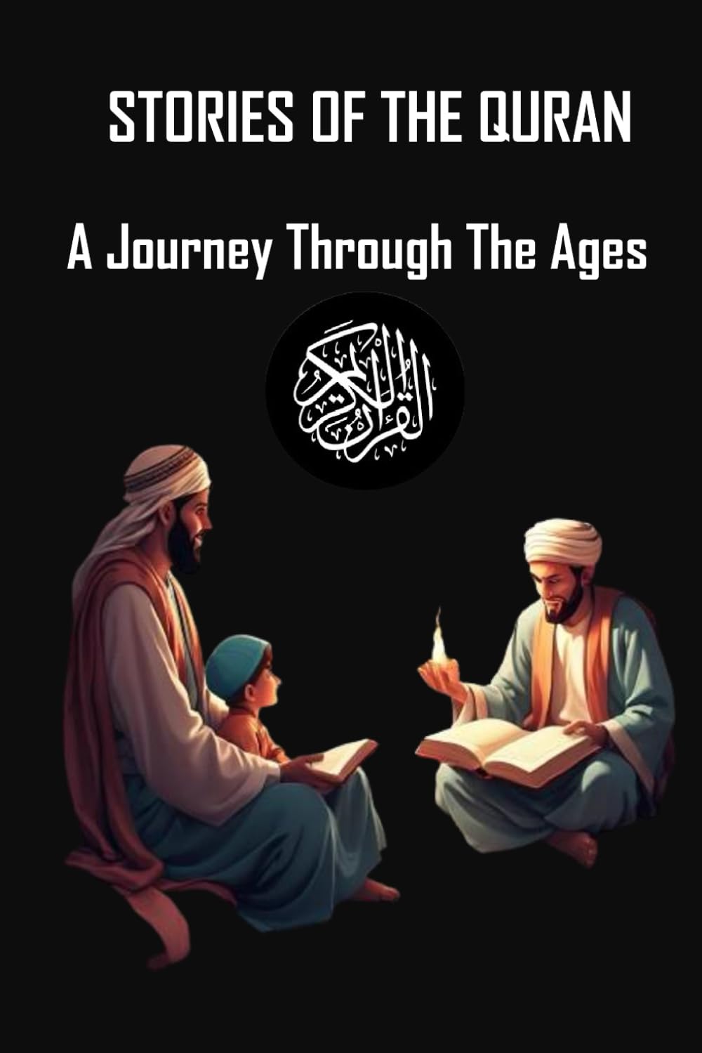 STORIES OF THE QURAN: A Journey Through The Ages