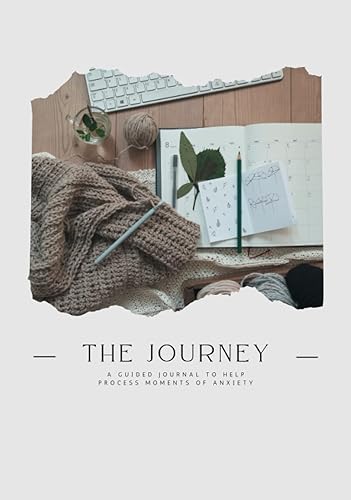 The Journey A guided journal to process moments of anxiety