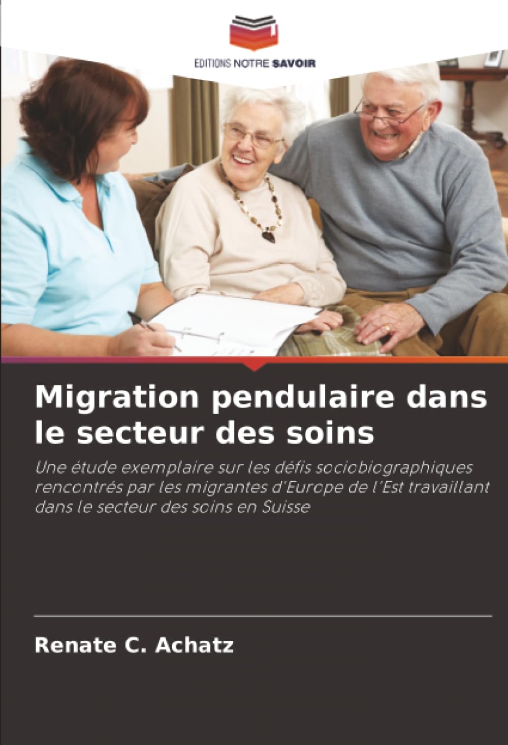 Migration pendulaire dans le secteur des soins: Une étude exemplaire sur les défis sociobiographiques rencontrés par les migrantes d'Europe de l'Est travaillant dans le secteur des soins en Suisse