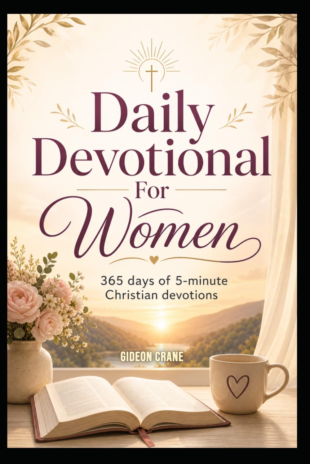 Daily Devotional For Women: 365 Days of 5-Minutes Devotions for Women - To Bring You Into The Peace Of The Presence of God - Christian Faith Renewal ... Gift For Easter or Christmas Presents)