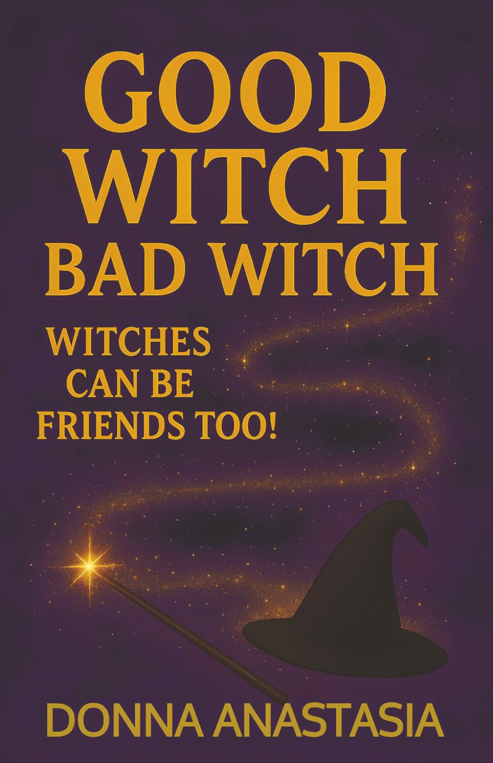 Good Witch Bad Witch: Witches Can Be Friends Too!