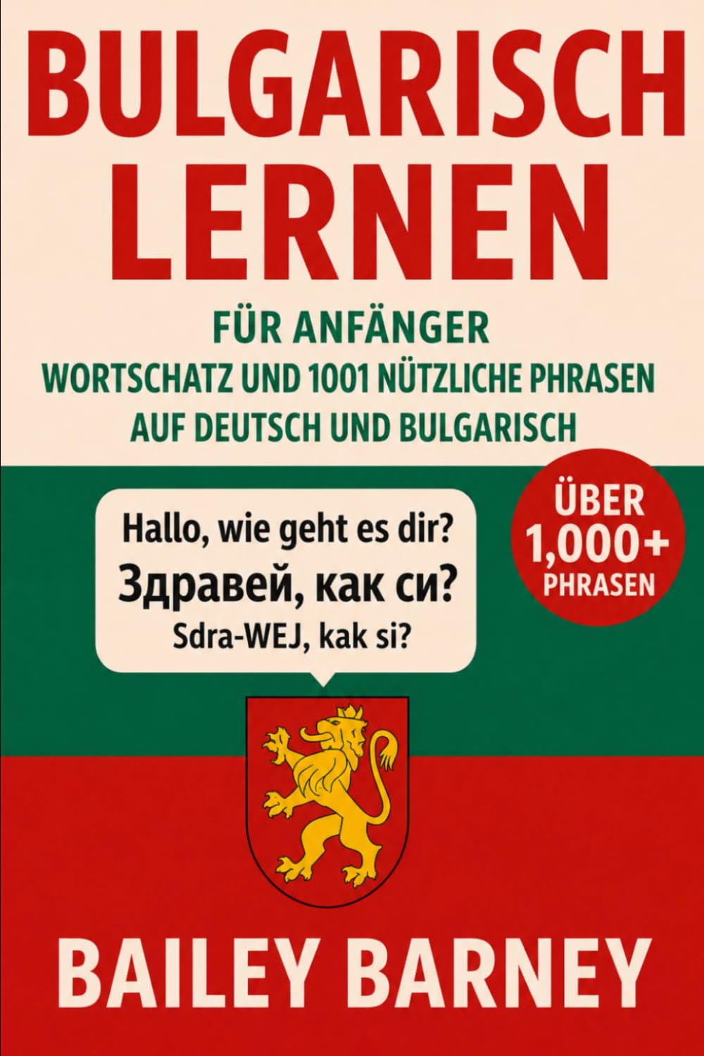 Bulgarisch lernen für Anfänger: Wortschatz und 1001 nützliche Phrasen auf Deutsch und Bulgarisch