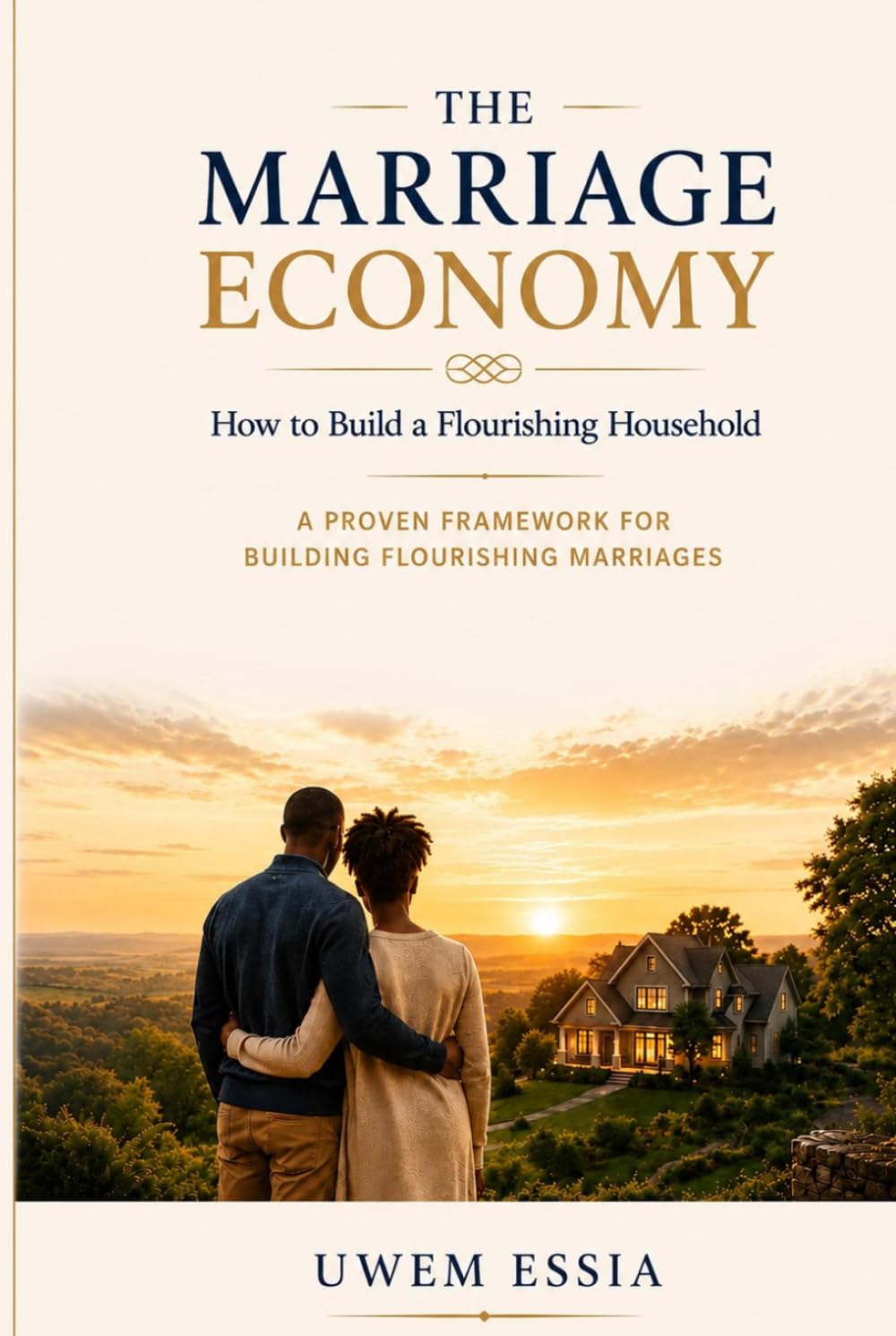 THE MARRIAGE ECONOMY How to Build a Flourishing Household: A Proven Framework for Building Flourishing Marriages (The Marriage and Relationships Series)