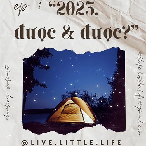 ep1. "2023 - được & được?" - Podcast Túp Lều Nhỏ Podcast Por arte de portada