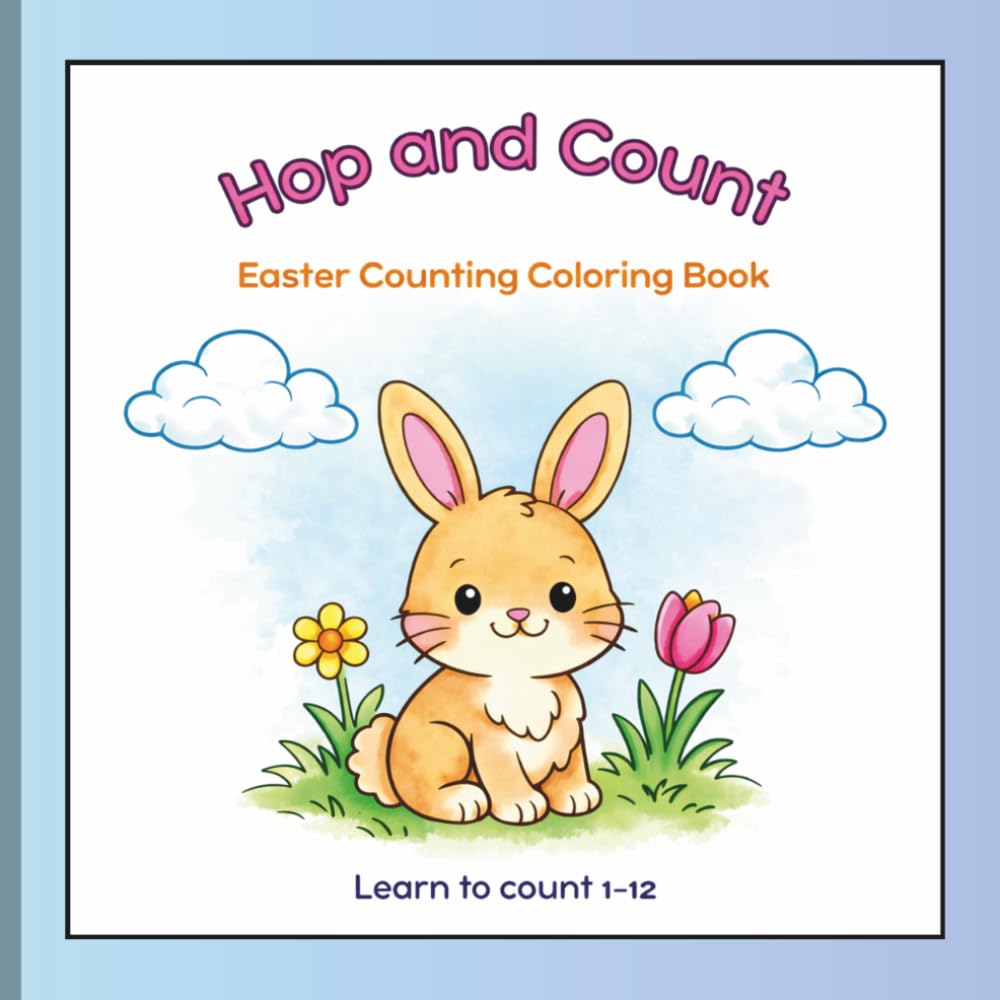 Hop and Count Easter Counting Coloring Book: A fun and educational Easter coloring book to help kids learn numbers 1-12
