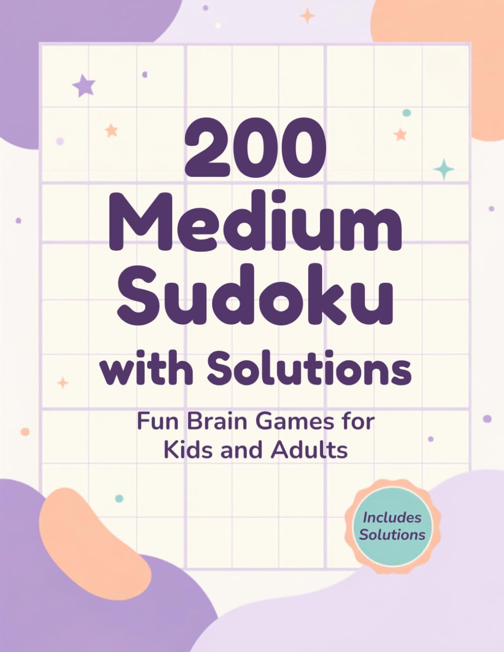 200 Medium Sudoku with Solutions: 200 Intermediate Sudoku Puzzles with Complete Solutions for Brain Training, Logic, Focus and Hours of Puzzle Fun