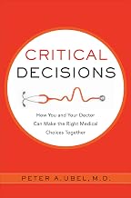 Critical Decisions: How You and Your Doctor Can Make the Right Medical Choices Together