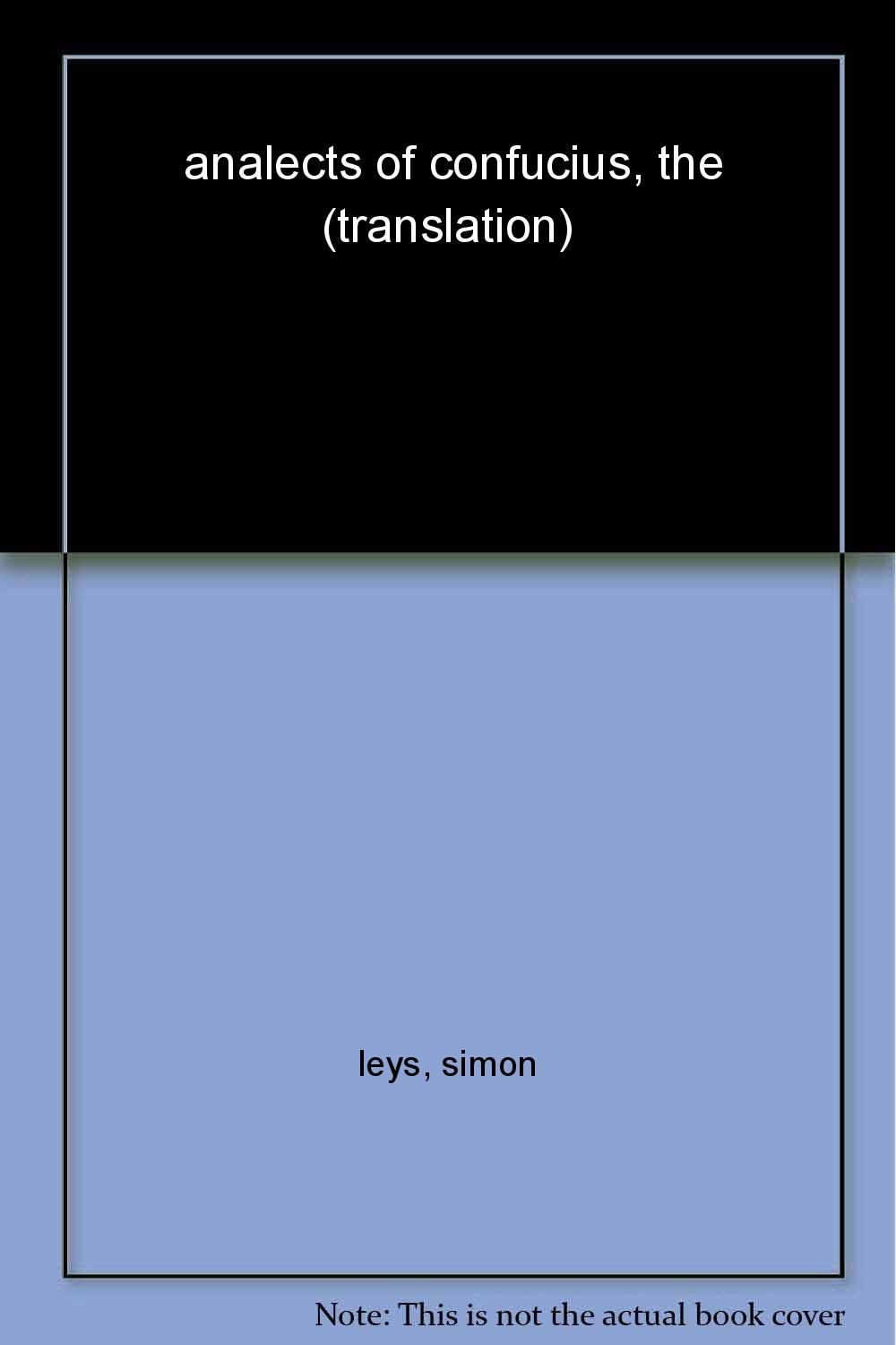 The Analects of Confucius - Confucius
