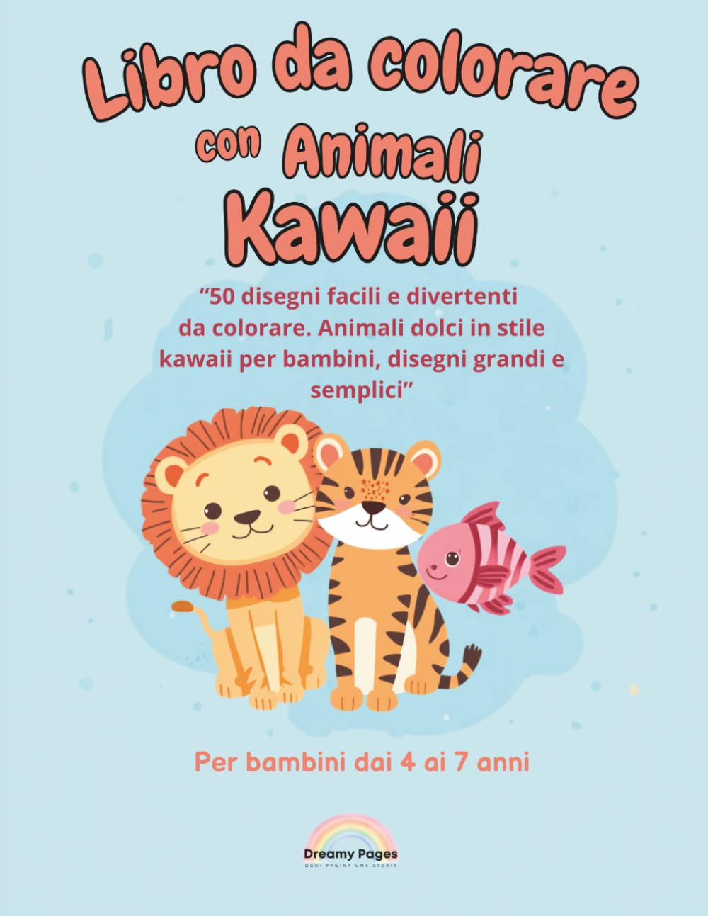 Libro da Colorare con Animali Kawaii – Disegni Facili per Bambini 4-7 Anni: "Disegni grandi e facili da colorare per bambini 4–7 anni"