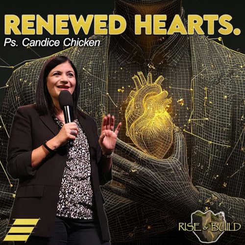 Rise And Build: Renewed Hearts - Ps. Candice Chicken