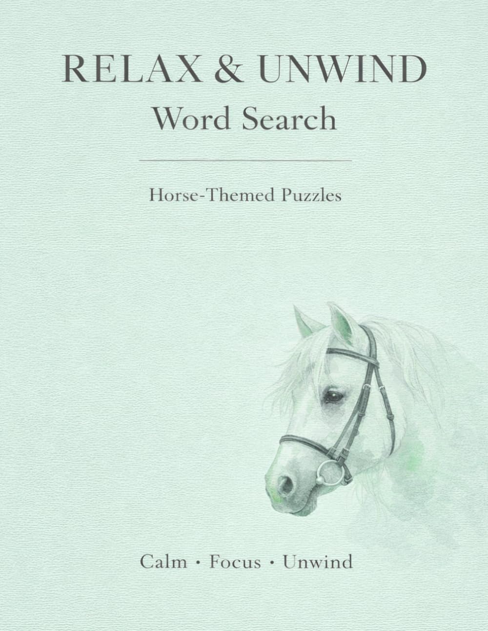 Relax & Unwind Word Search: Calming Word Search Puzzles with a Gentle Horse-Inspired Theme