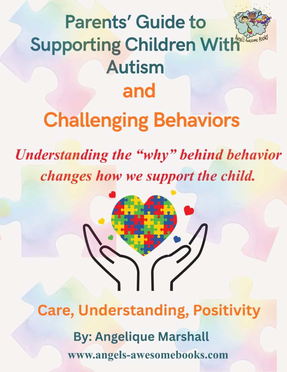 Parents’ Guide to Supporting Children with Autism and Challenging Behaviors: Understanding the “why” behind behavior changes how we support the child.