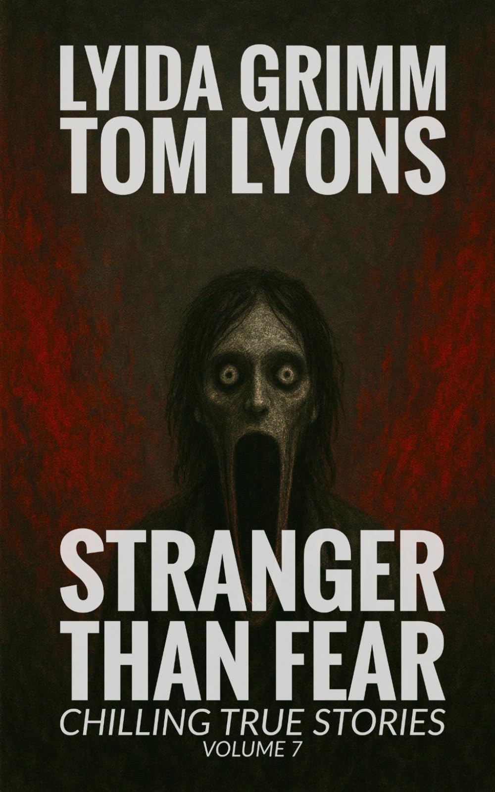 Stranger Than Fear: Chilling True Stories, Volume 7
