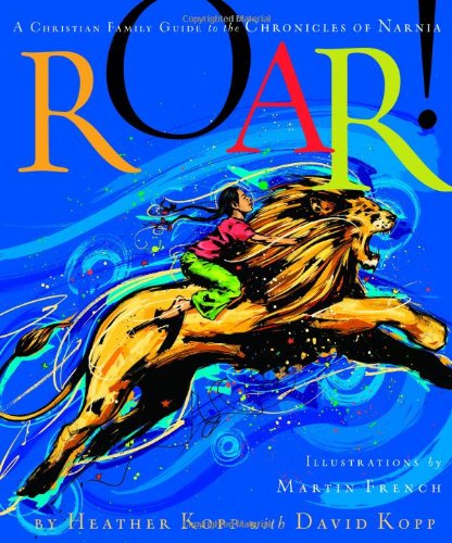 Roar!: A Christian Family Guide to the Chronicles of Narnia
