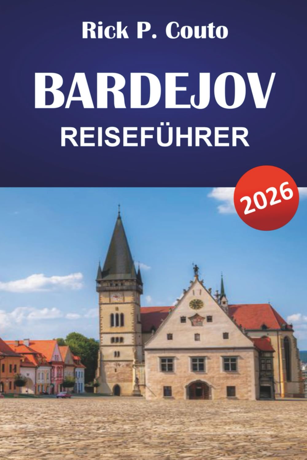 BARDEJOV REISEFÜHRER 2026: Entdecken Sie historische Stätten, die lokale Küche, Outdoor-Aktivitäten und kulturelle Erlebnisse in der Slowakei
