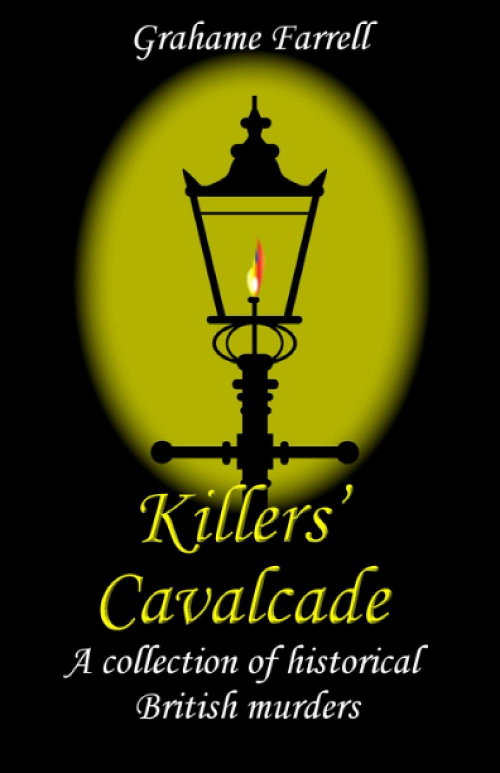 Killers’ Cavalcade: A collection of historical British murders
