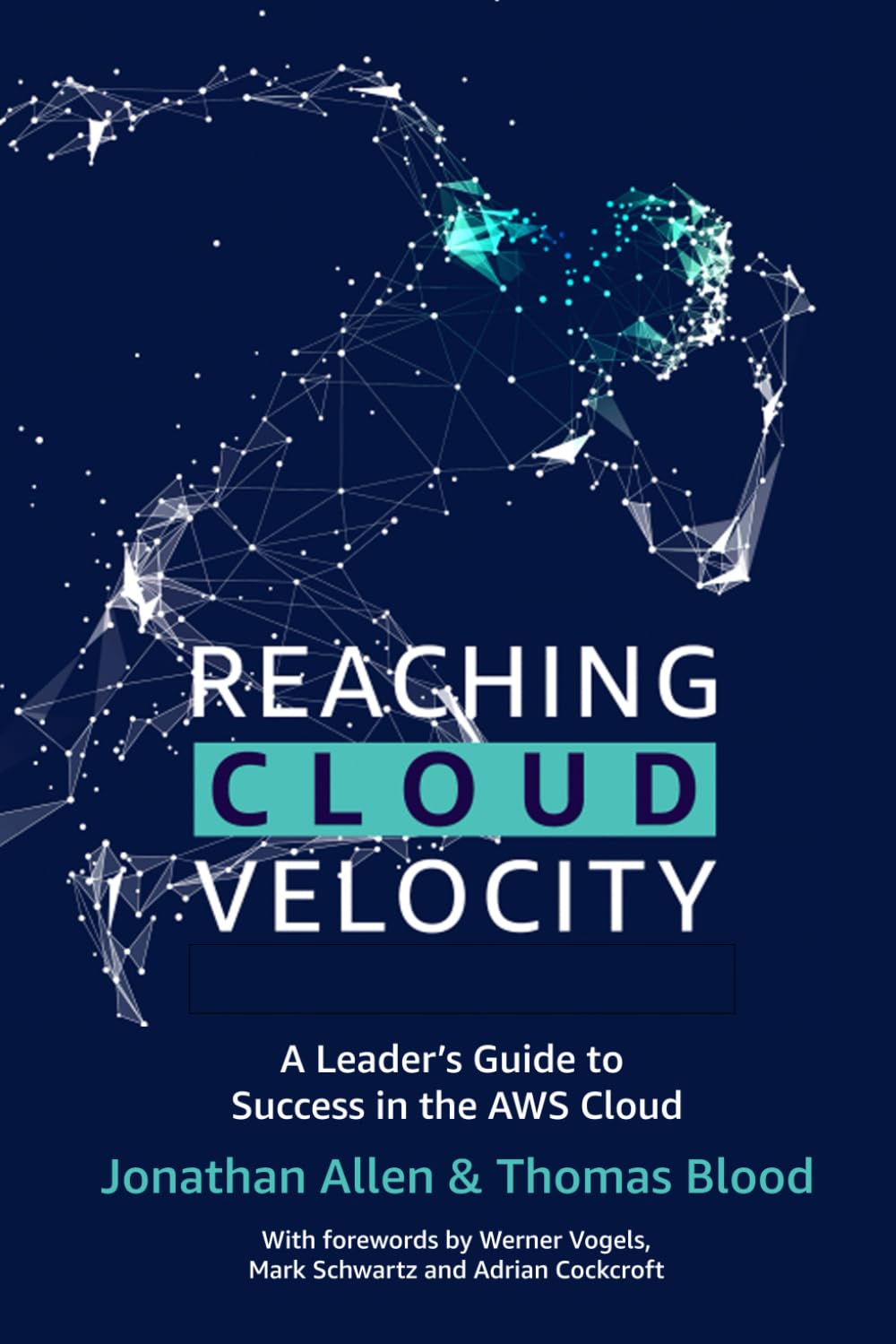 Reaching Cloud Velocity: A Leader's Guide to Success in the AWS Cloud Paperback – April 7, 2020