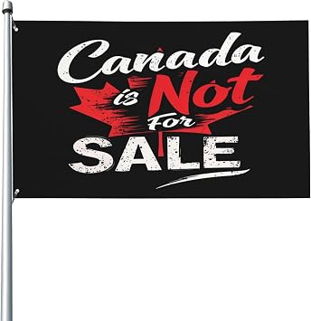 Canada Is Not for Sale Flag Canada Never 51st Garden Flags for Outside 4x6 Banner Yard Signs