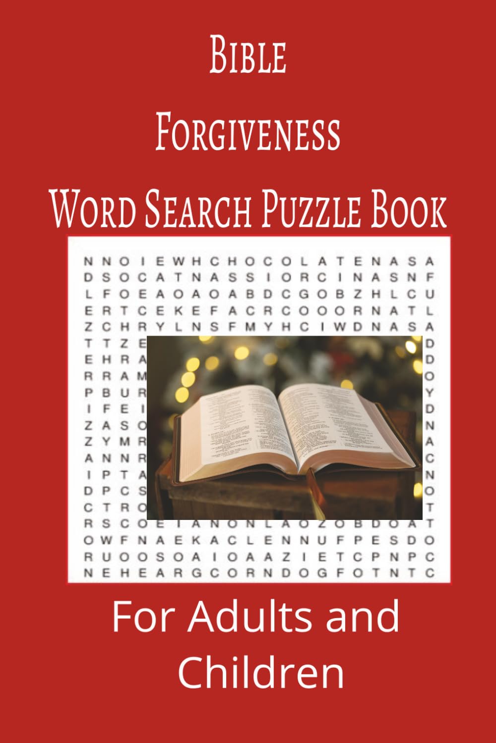 Bible Forgiveness Word Search Puzzle Book: : Bible Forgiveness word search puzzle book for adults, seniors and teens, featuring 55 puzzles with solutions. 6x9 with 495 words.