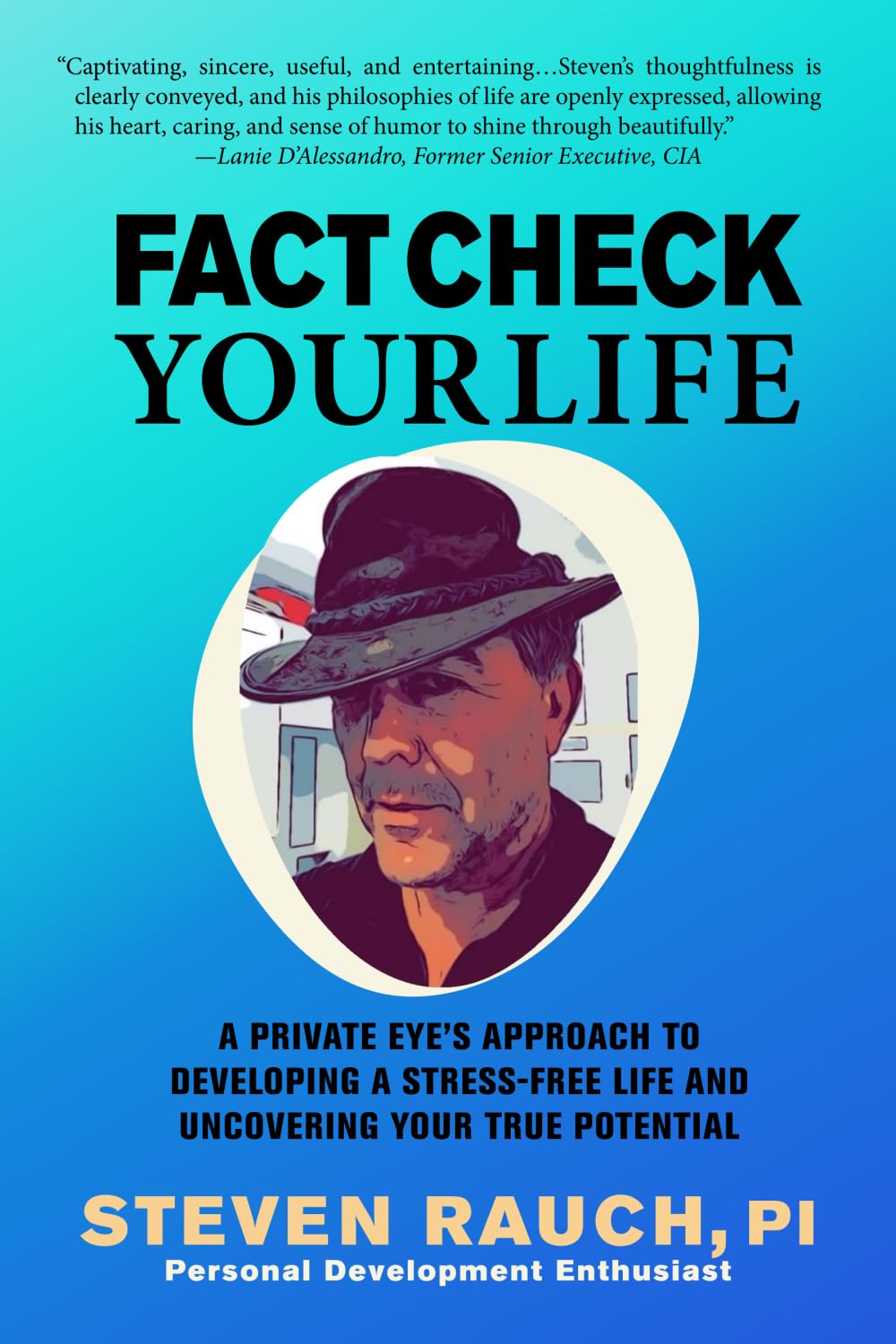 Fact Check Your Life A Private Eye’s Approach to Developing a Stress Fact Check Your Life A Private Eye’s Approach to Developing a Stress