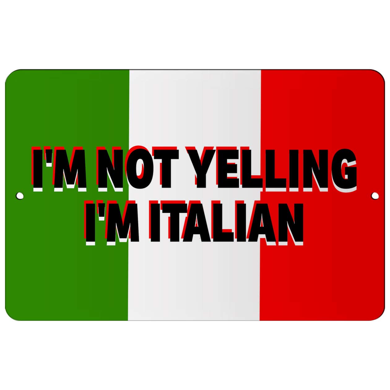Makoroni - I'm NOT Yelling I'm Italian Italy Design 12x18 inc Aluminum Decorative Wall Street Sign