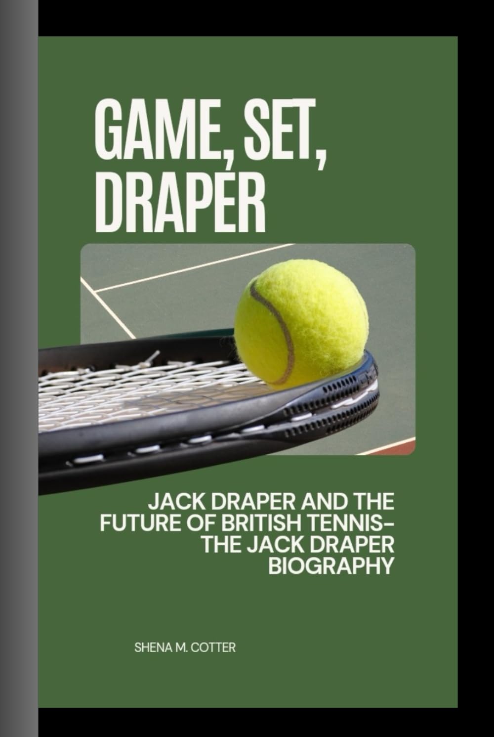 GAME, SET, DRAPER: Jack Draper and the Future of British Tennis- The Jack Draper Biography
