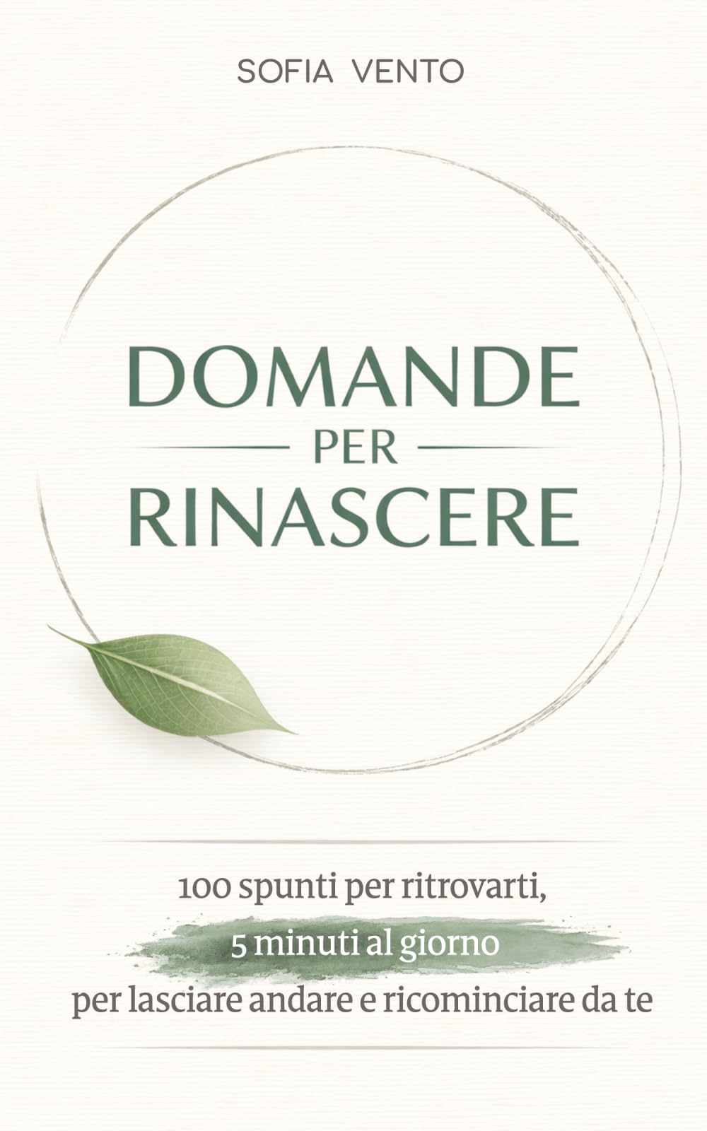 DOMANDE PER RINASCERE: 100 spunti per ritrovarti, 5 minuti al giorno per lasciare andare e ricominciare da te