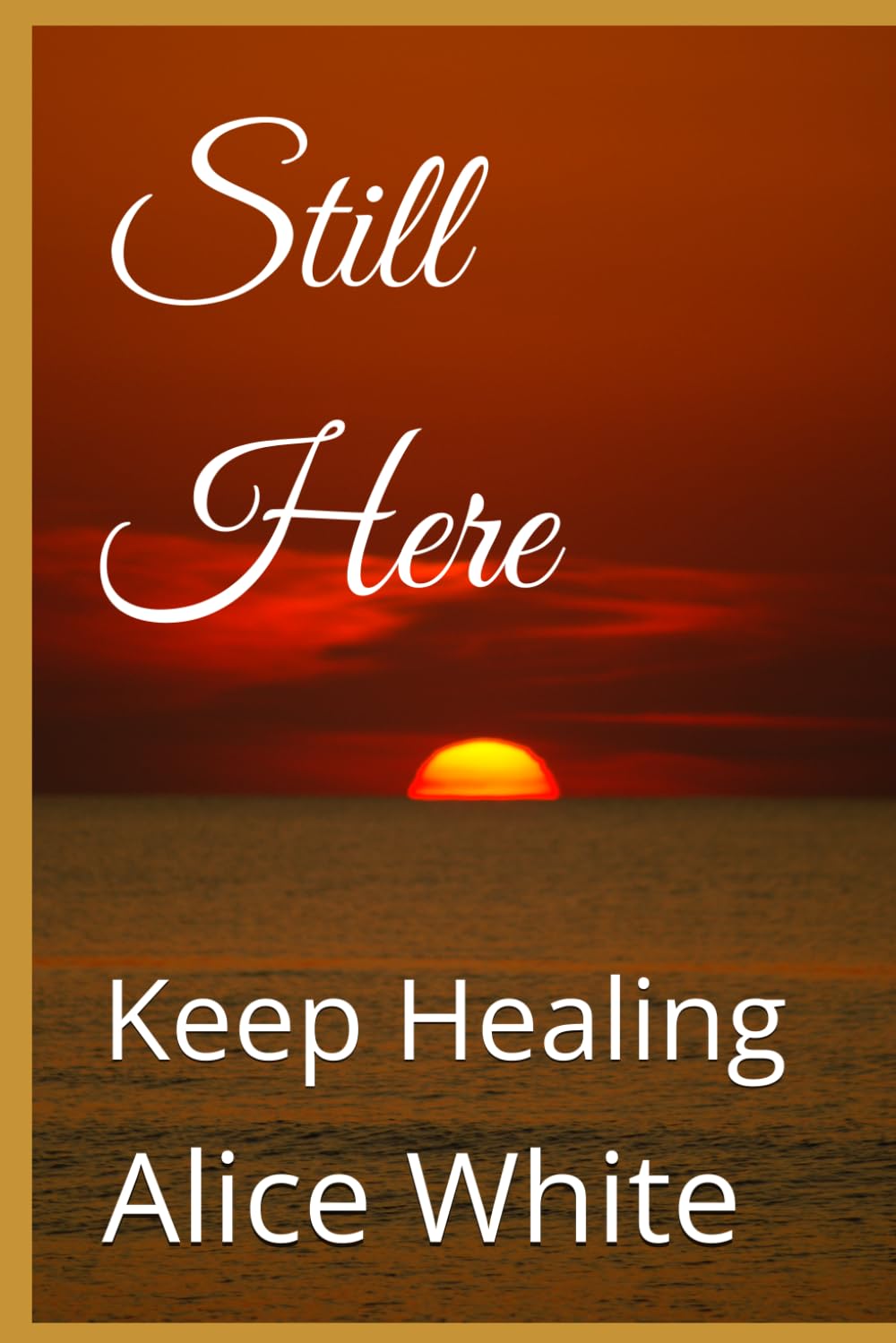 Still Here: Keep Healing