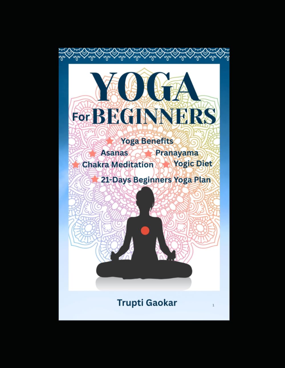 Yoga For Beginers: A Complete Guide to Asanas, Breathwork, Chakras & Daily Practice