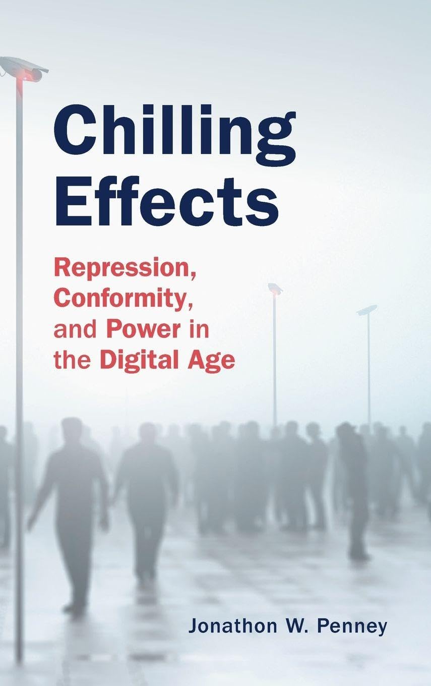 Chilling Effects: Repression, Conformity, and Power in the Digital Age