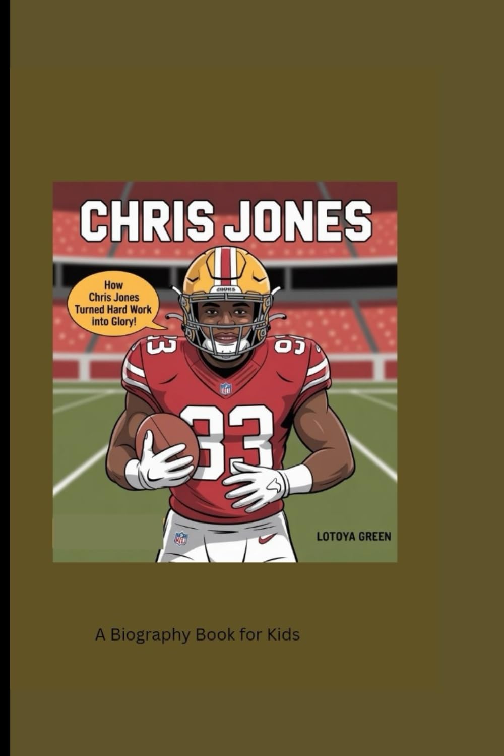 CHRIS JONES: How Chris Jones Turned Hard Work into Glory! A Biography Book for Kids
