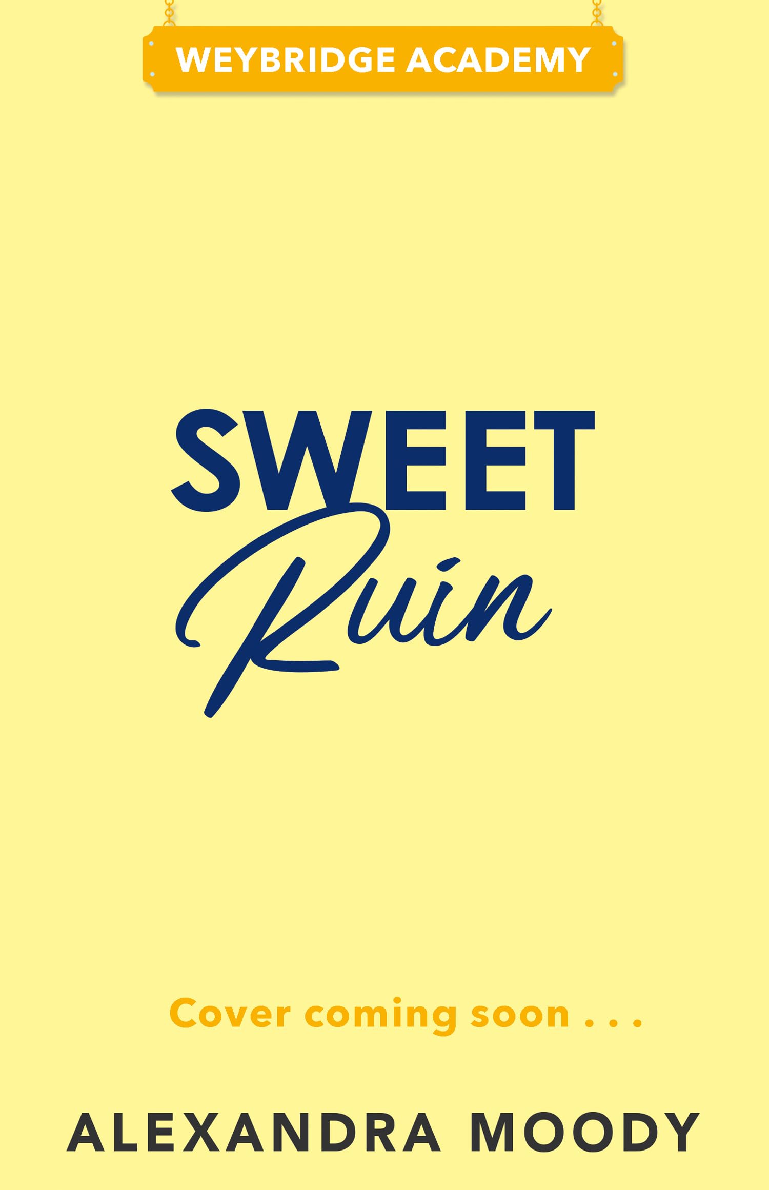 Sweet Ruin: The swoony, dramatic finale to the elite boarding school forbidden romance series from the author of the best-selling Darling Devils (Weybridge Academy)