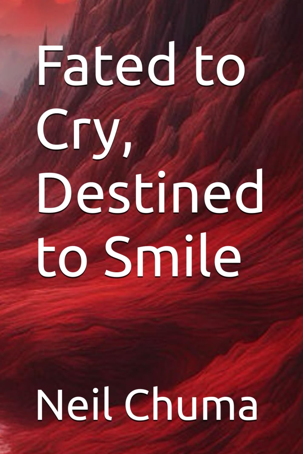Fated to Cry, Destined to Smile: 1 (Fated and Destined Memoirs)