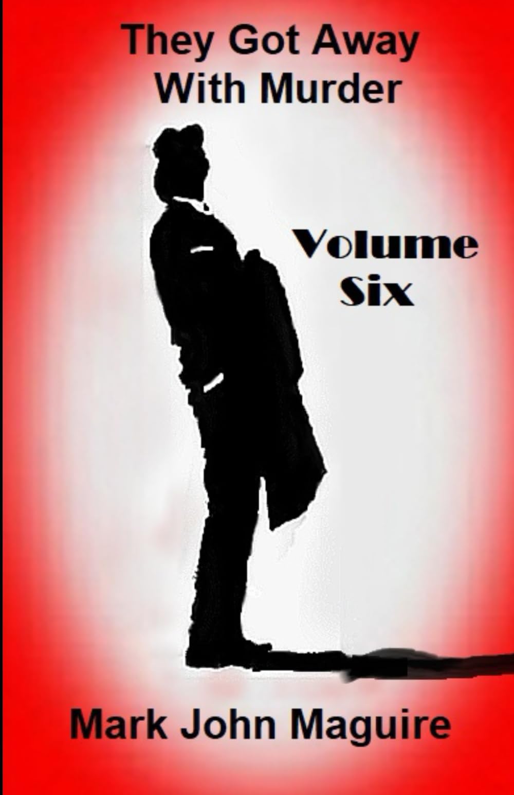 They Got Away With Murder: Volume Six