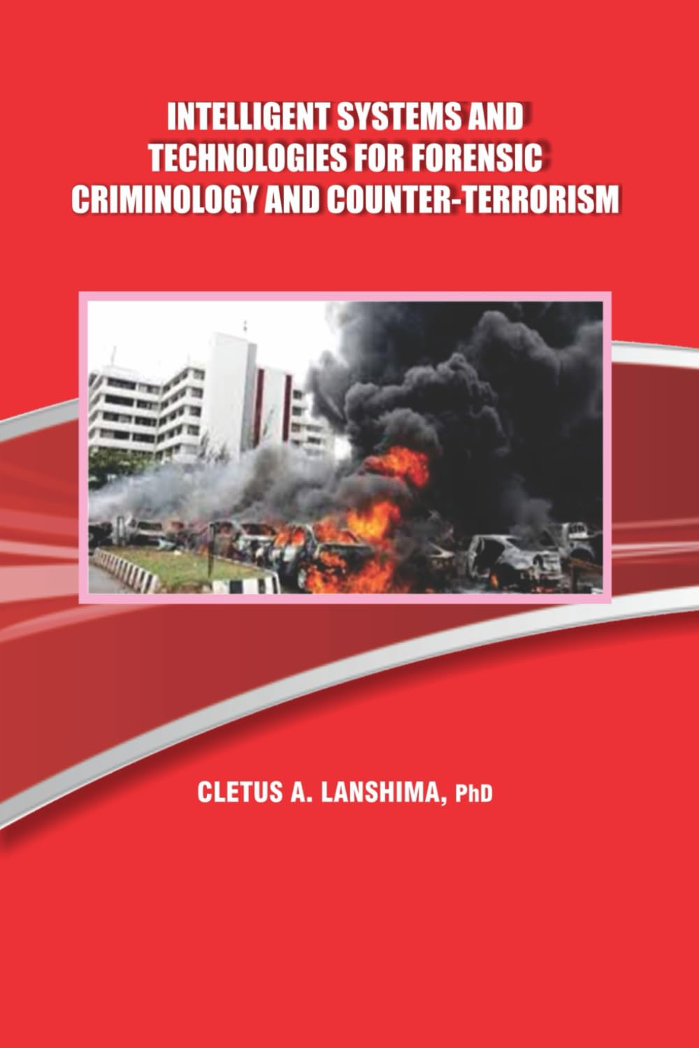 Intelligent Systems and Technologies for Forensic Criminology and Counter-Terrorism