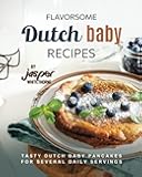 Flavorsome Dutch Baby Recipes: Tasty Dutch Baby Pancakes for Several Daily Servings