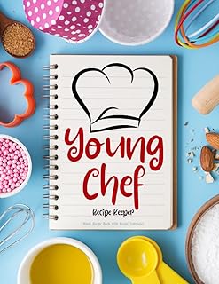 Young Chef Recipe Keeper Blank Recipe Book with Recipe Templates: Children Keepsake Recipe Journal Organizer & Kids Cookbook