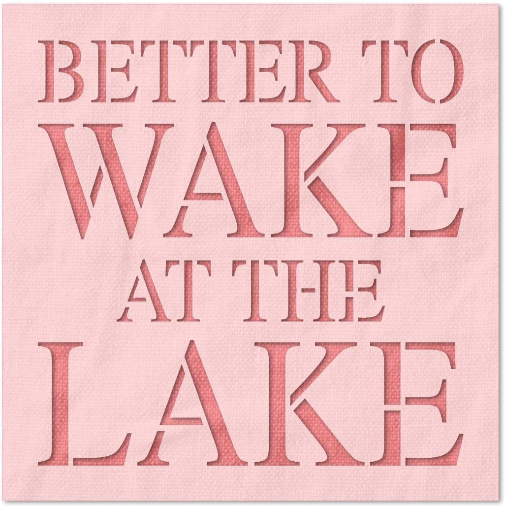 Stencil Stop Better to Wake at The Lake Stencil - Reusable for DIY Projects, Painting, Drawing, Crafts - 14 Mil Mylar Plastic (24 x 20.5 inches)