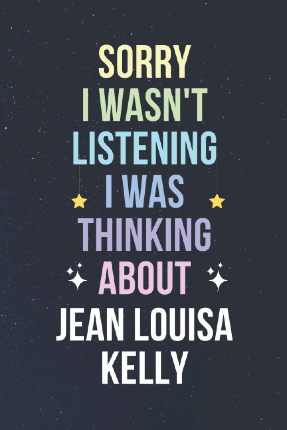 Sorry I Wasn't Listening I Was Thinking About Jean Louisa Kelly: Blank Lined Notebook/ Journal/ Diary/ Notepad/ Composition Book gift for Jean Louisa Kelly fans - 6x9 inches - 110pages
