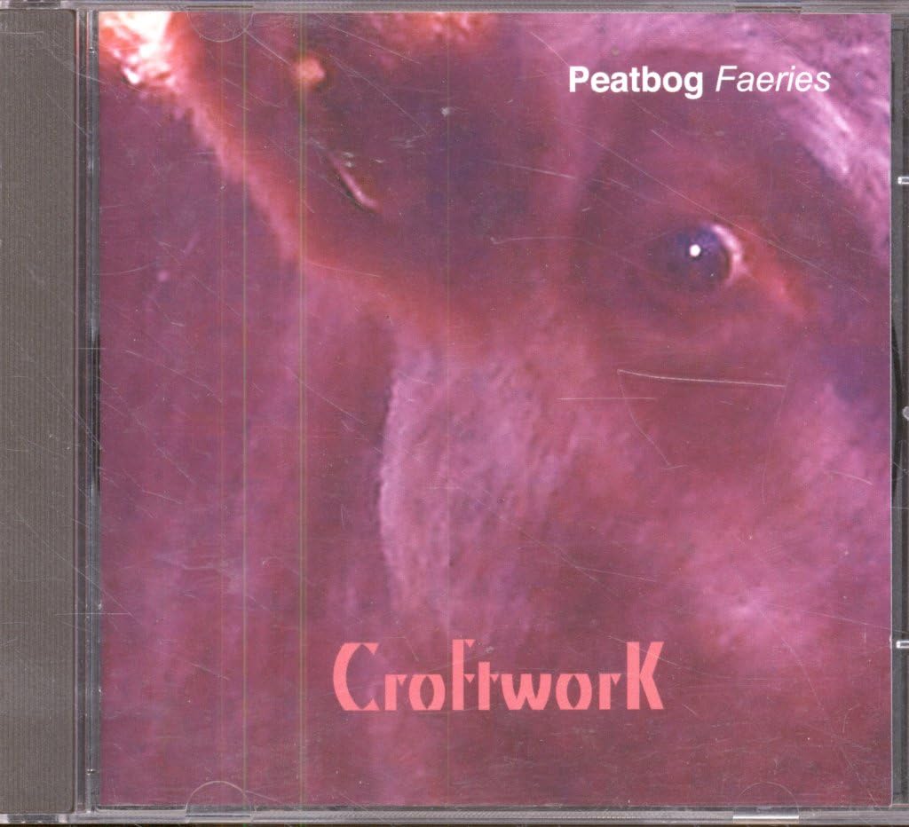 Peatbog Faeries Croftwork CD CDBOG002 NEW