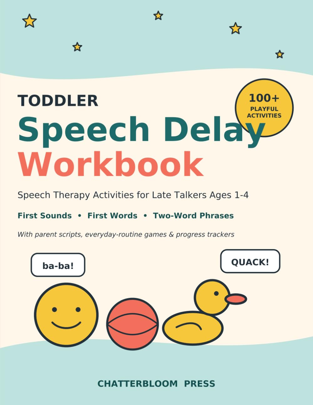 Toddler Speech Delay Workbook: Speech Therapy Activities for Late Talkers Ages 1-4 - First Sounds, First Words, and Two-Word Phrases with Parent Scripts and Progress Trackers