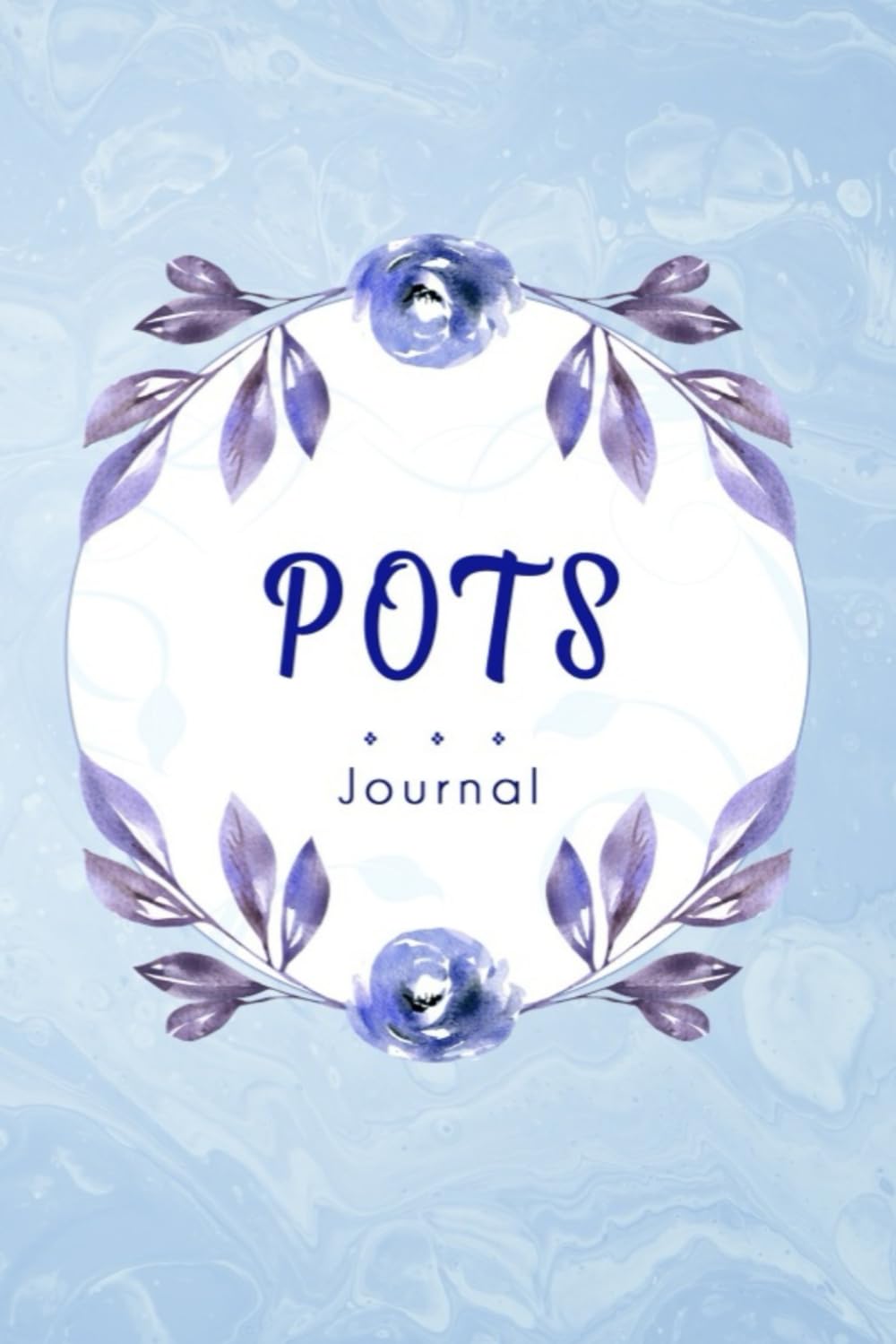 POTS Journal: Postural Orthostatic Tachycardia Syndrome awareness journal with Symptom, food, Pain, anxiety, fatigue.. and more.