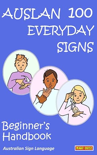 AUSLAN 100 EVERYDAY SIGNS: Beginner's Handbook: Australian Sign Language